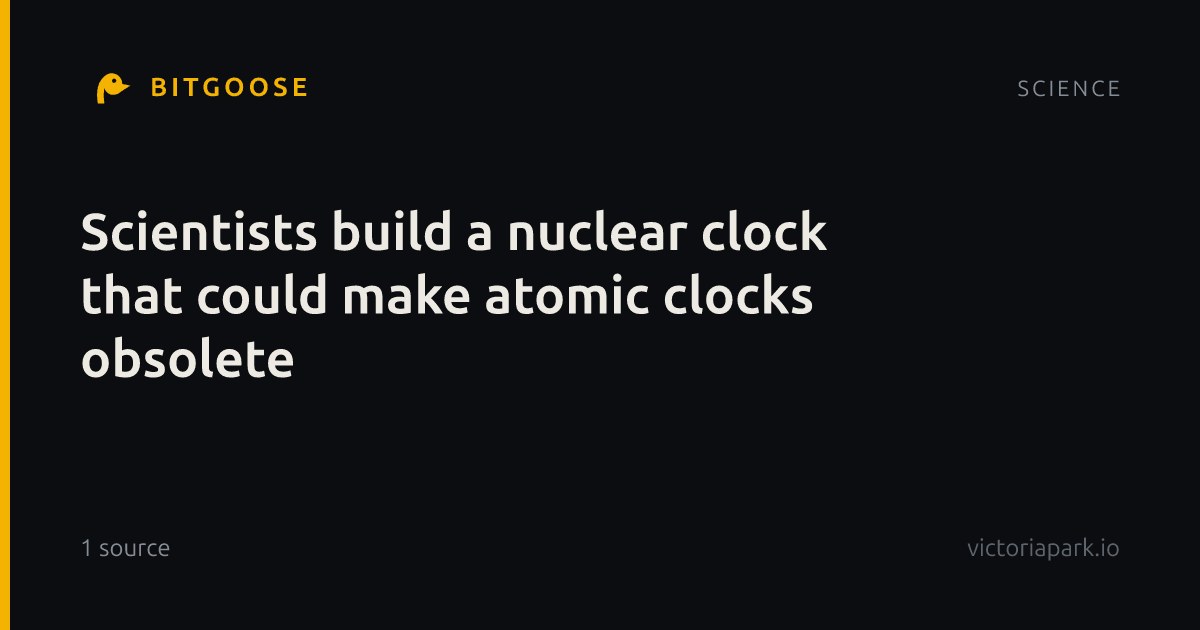 Scientists build a nuclear clock that could make atomic clocks obsolete