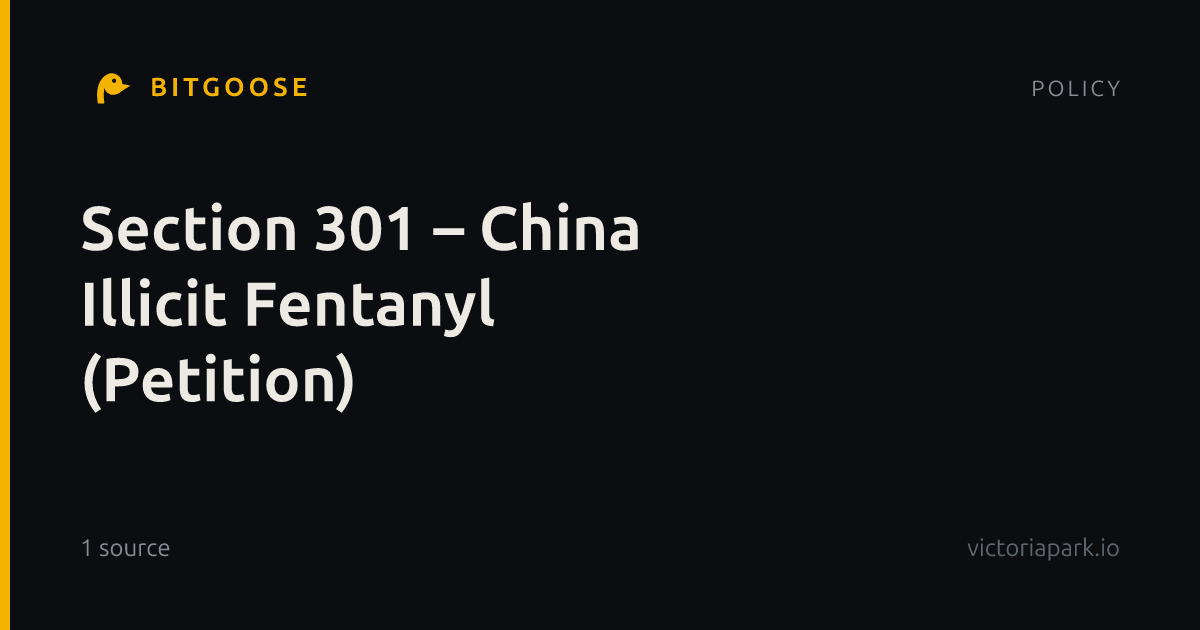 Section 301 – China Illicit Fentanyl (Petition)