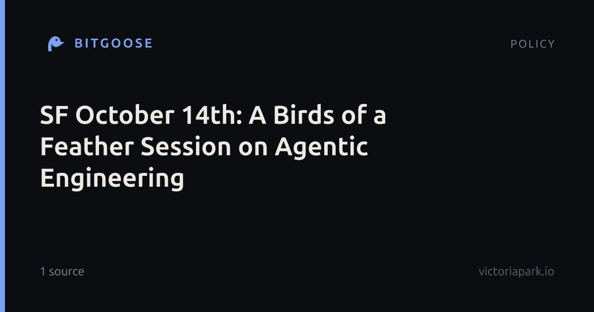 SF October 14th: A Birds of a Feather Session on Agentic Engineering