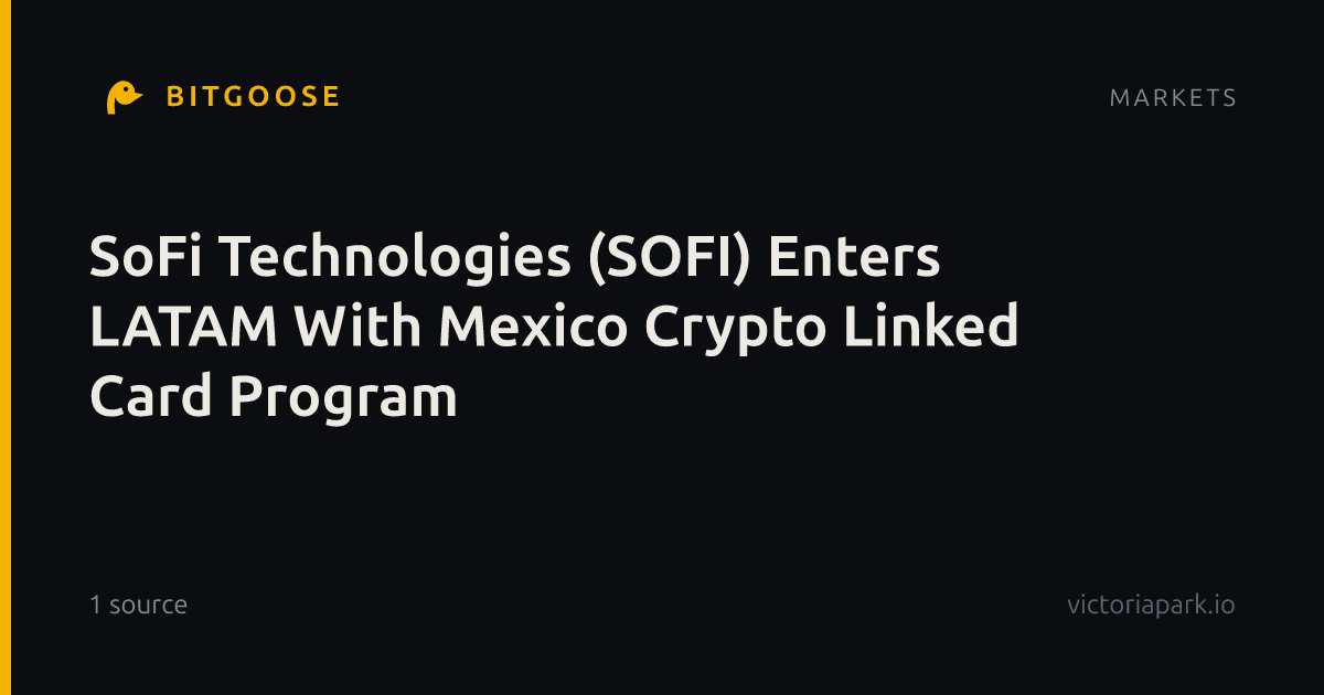 SoFi Technologies (SOFI) Enters LATAM With Mexico Crypto Linked Card Program