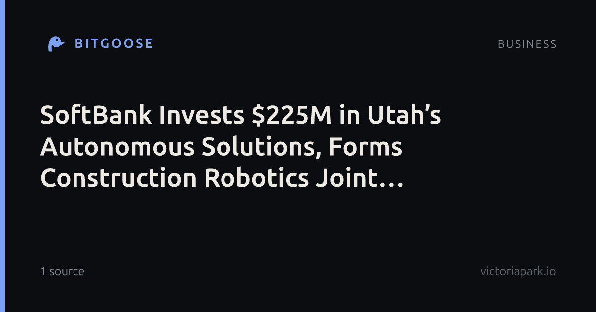 SoftBank Invests $225M in Utah’s Autonomous Solutions, Forms Construction Robotics Joint Venture