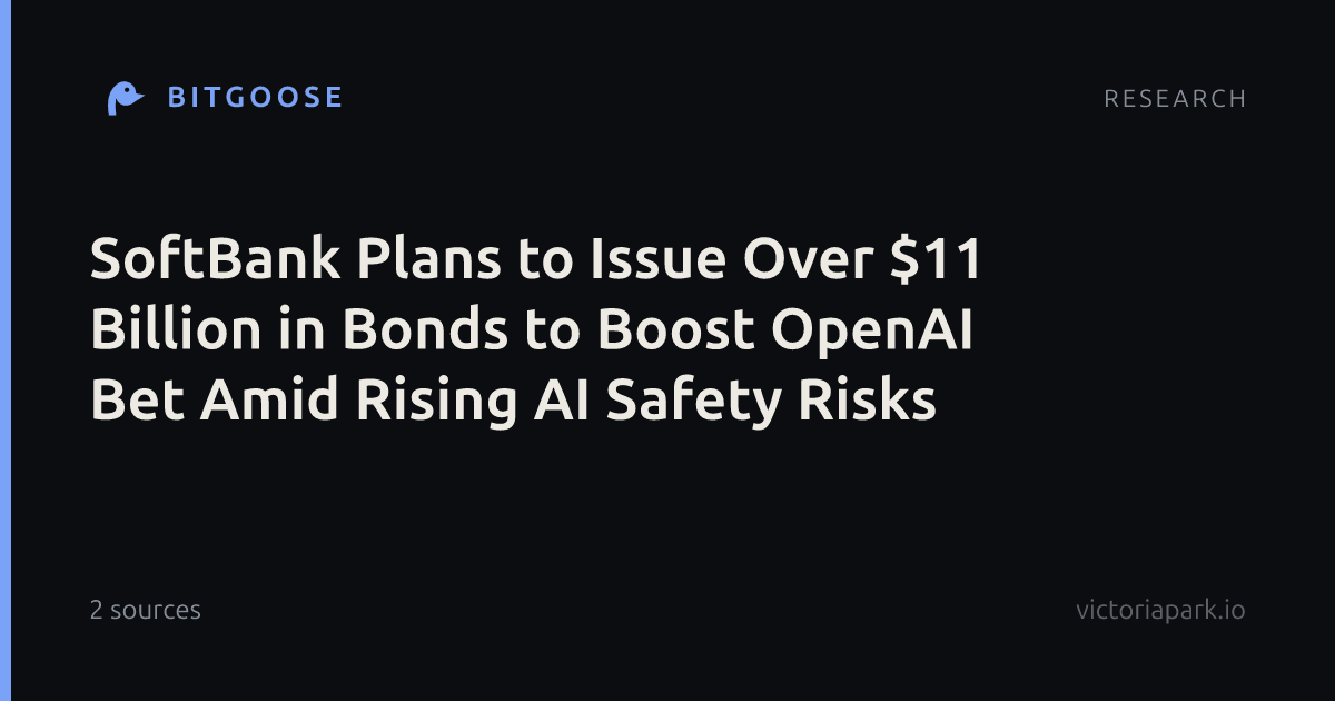 SoftBank Plans to Issue Over $11 Billion in Bonds to Boost OpenAI Bet Amid Rising AI Safety Risks
