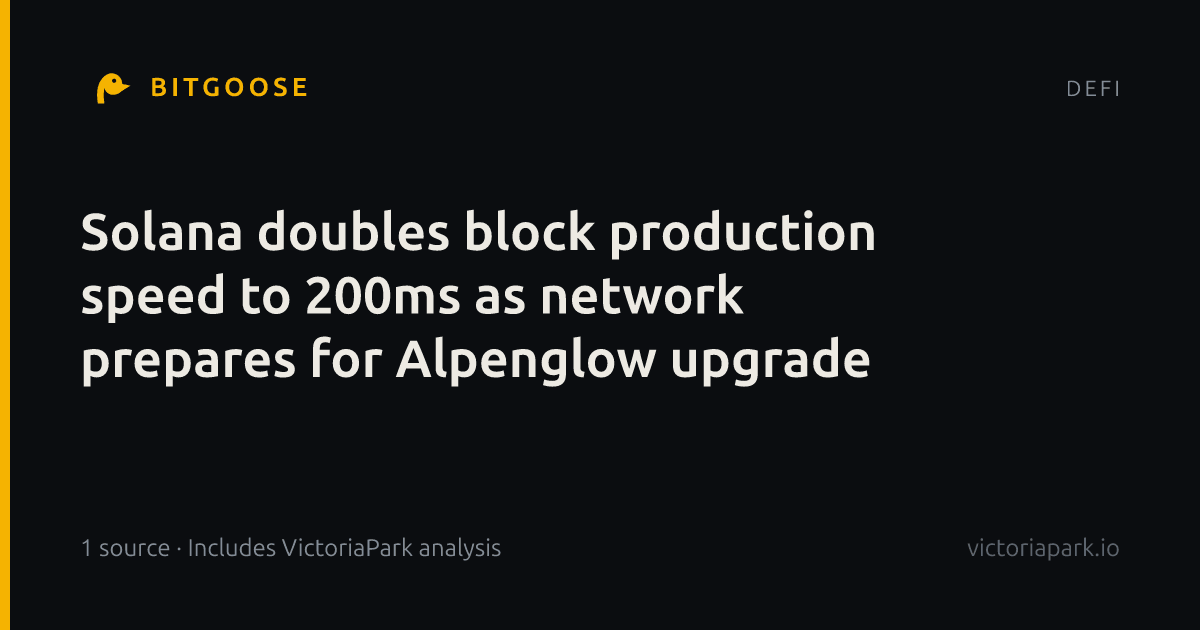 Solana doubles block production speed to 200ms as network prepares for Alpenglow upgrade