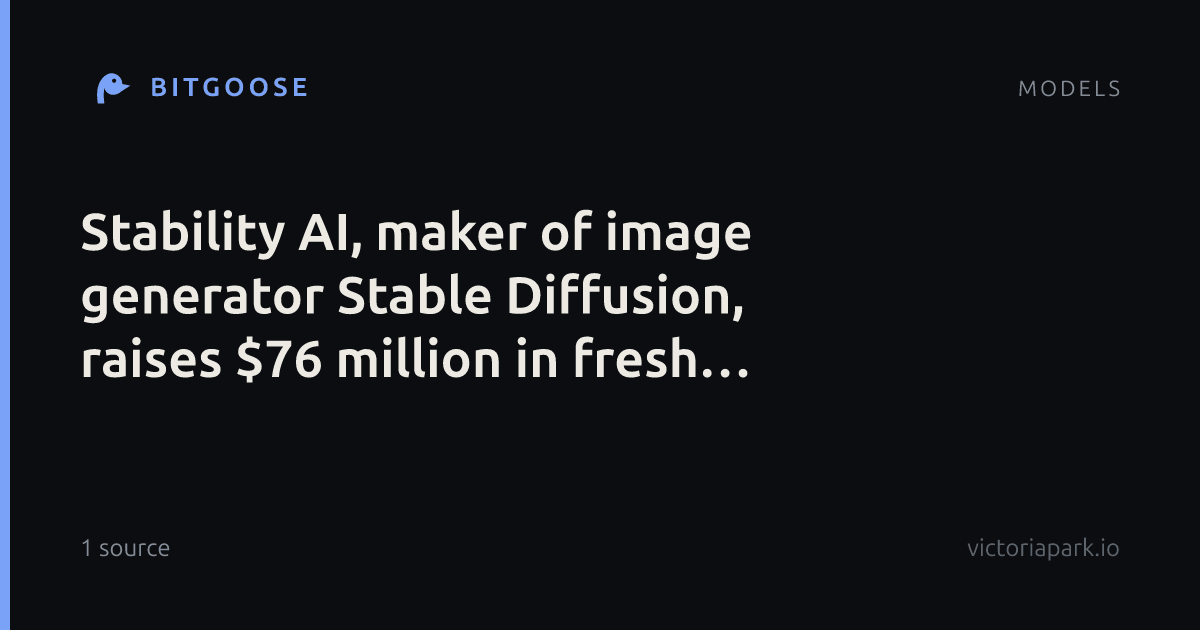 Stability AI, maker of image generator Stable Diffusion, raises $76 million in fresh funding