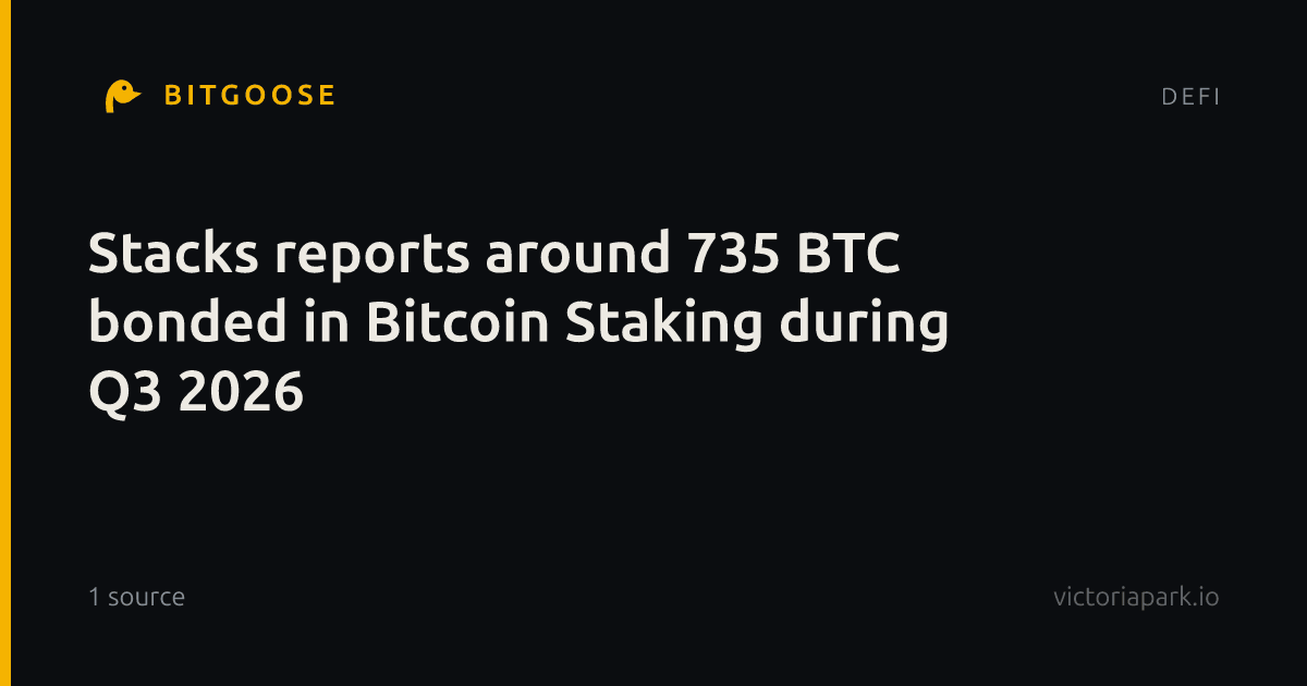Stacks reports around 735 BTC bonded in Bitcoin Staking during Q3 2026