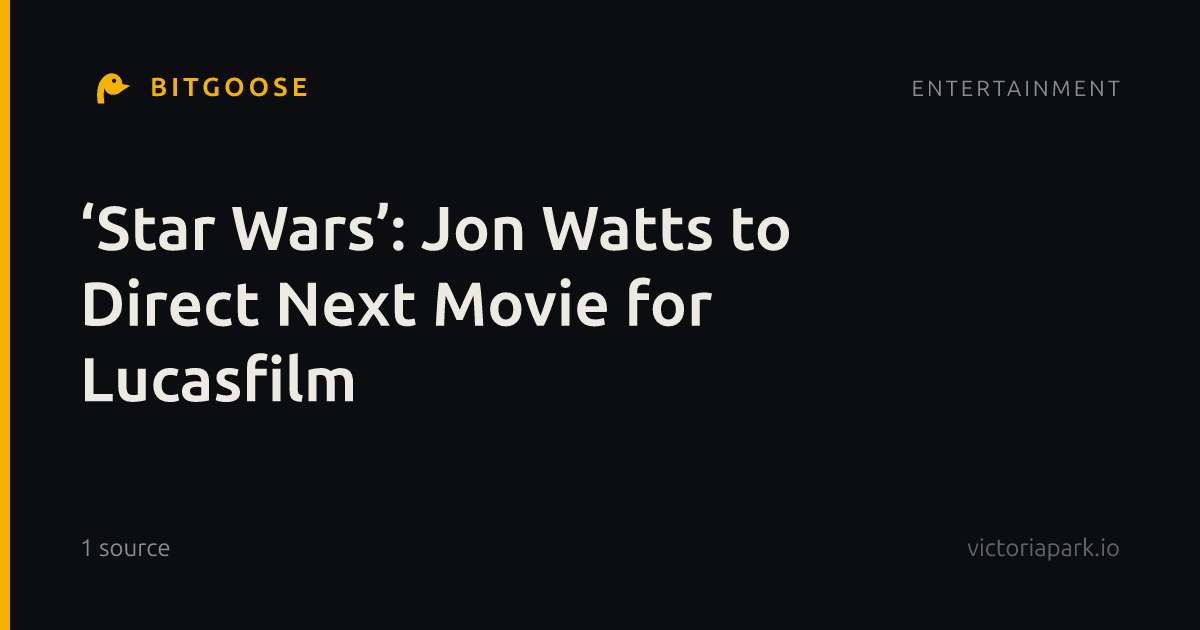 ‘Star Wars’: Jon Watts to Direct Next Movie for Lucasfilm