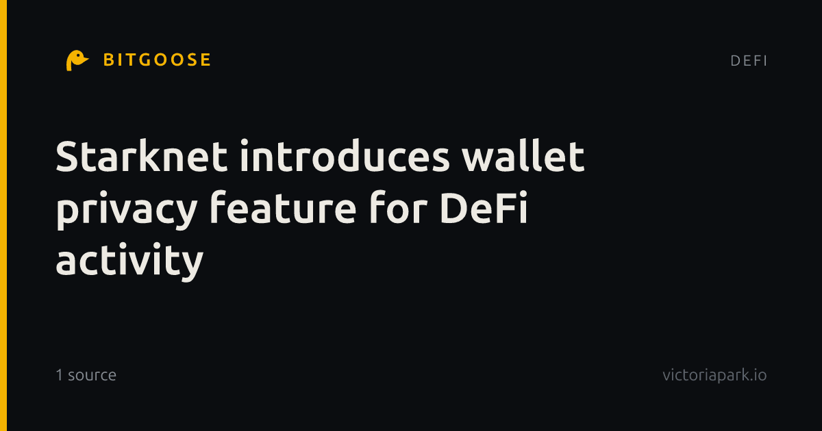 Starknet introduces wallet privacy feature for DeFi activity