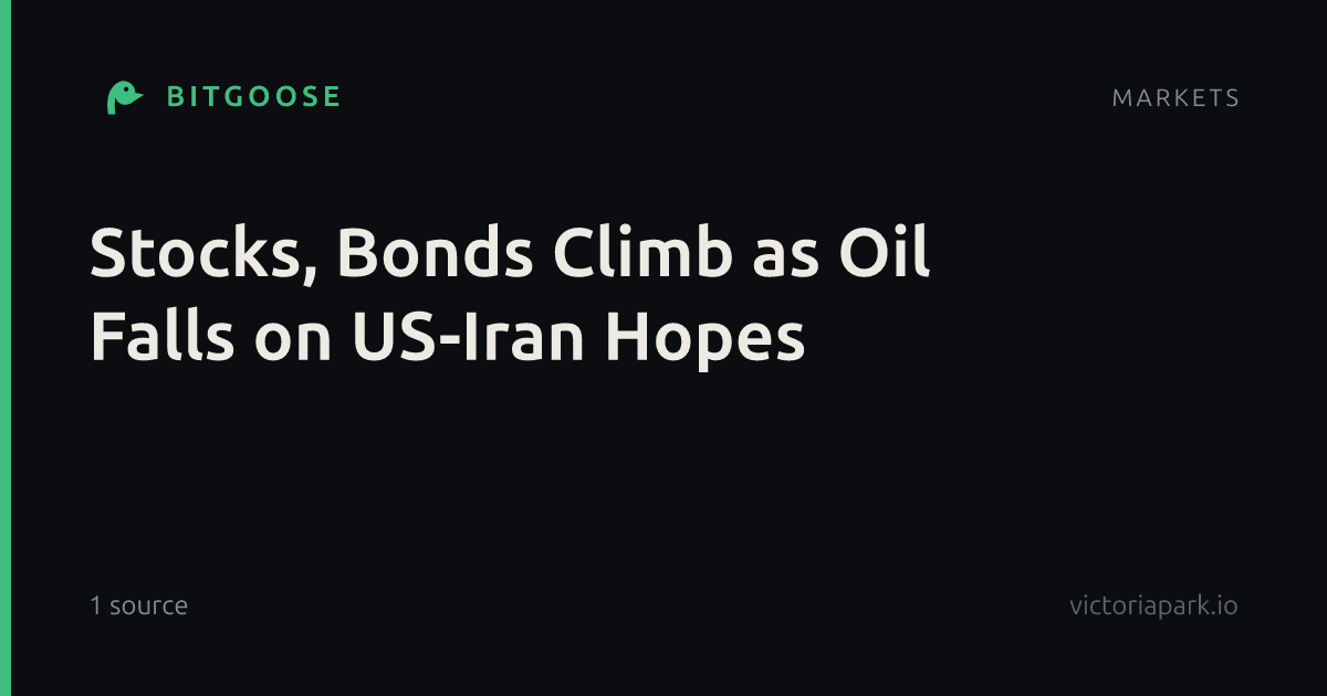 Stocks, Bonds Climb as Oil Falls on US-Iran Hopes
