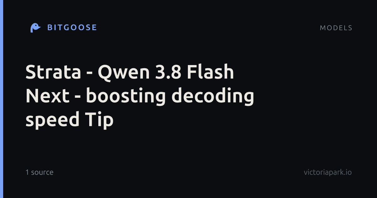 Strata - Qwen 3.8 Flash Next - boosting decoding speed Tip