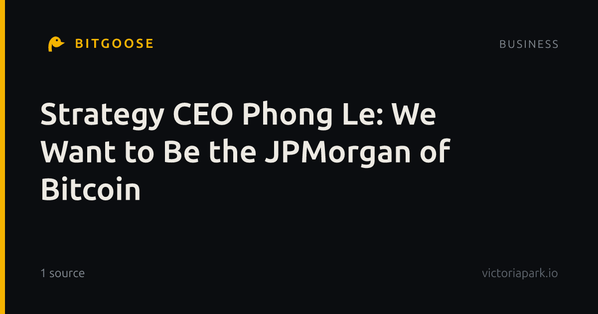 Strategy CEO Phong Le: We Want to Be the JPMorgan of Bitcoin