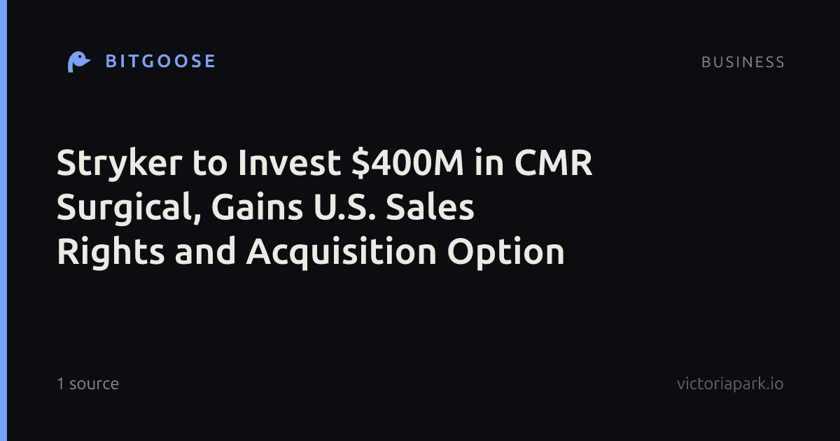 Stryker to Invest $400M in CMR Surgical, Gains U.S. Sales Rights and Acquisition Option