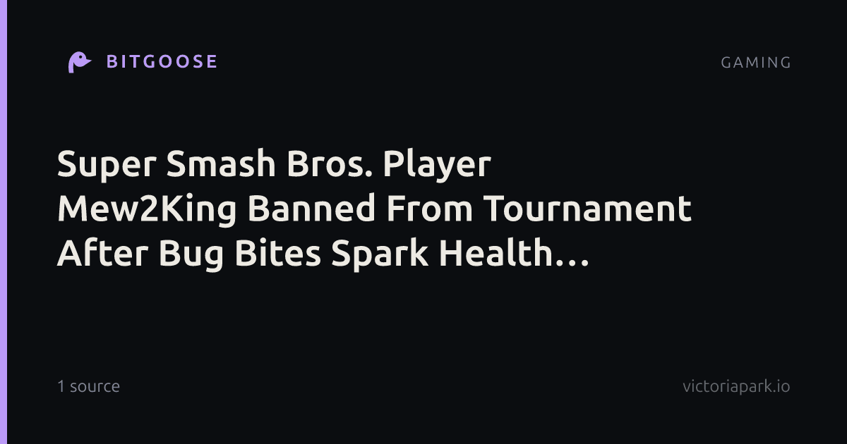 Super Smash Bros. Player Mew2King Banned From Tournament After Bug Bites Spark Health Concerns