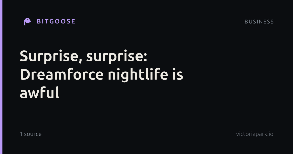 Surprise, surprise: Dreamforce nightlife is awful