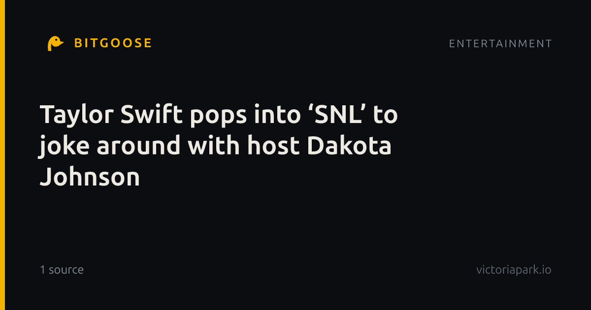 Taylor Swift pops into ‘SNL’ to joke around with host Dakota Johnson