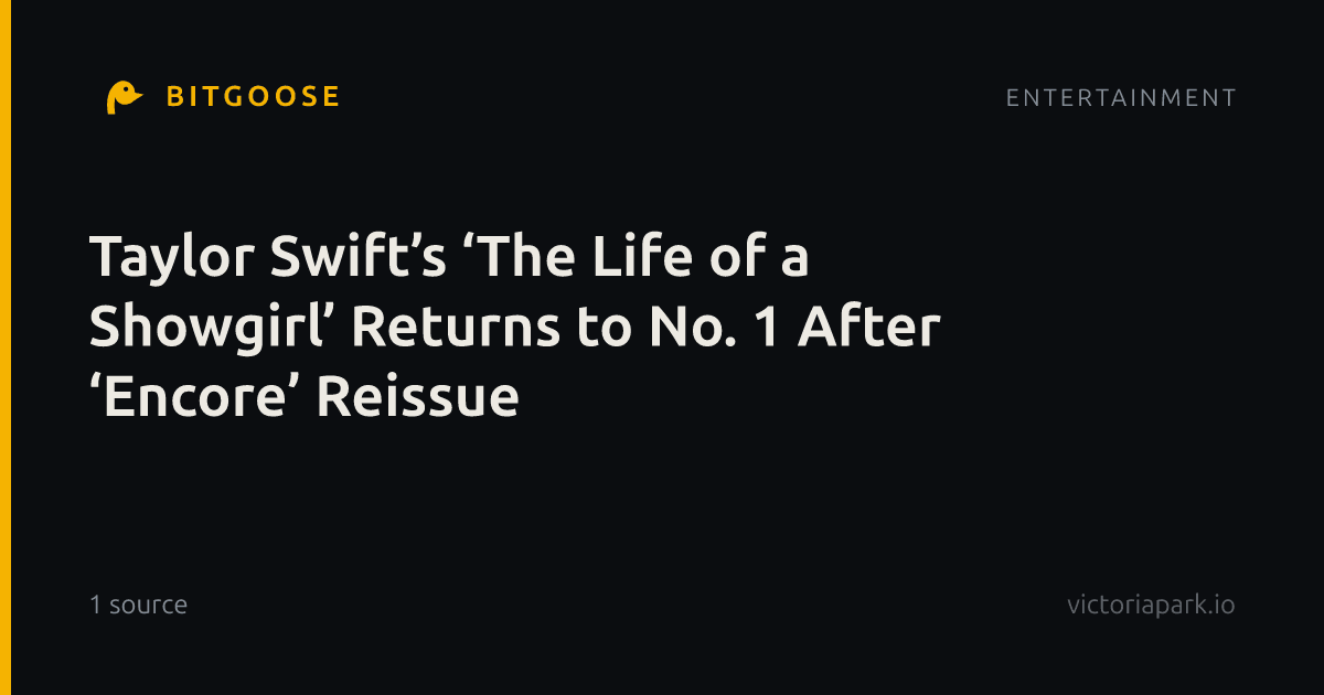 Taylor Swift’s ‘The Life of a Showgirl’ Returns to No. 1 After ‘Encore’ Reissue