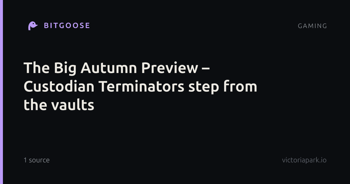 The Big Autumn Preview – Custodian Terminators step from the vaults