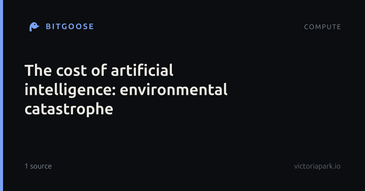 The cost of artificial intelligence: environmental catastrophe