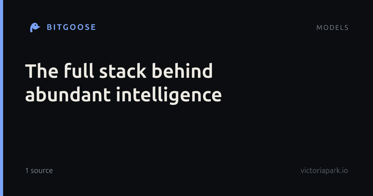 The full stack behind abundant intelligence