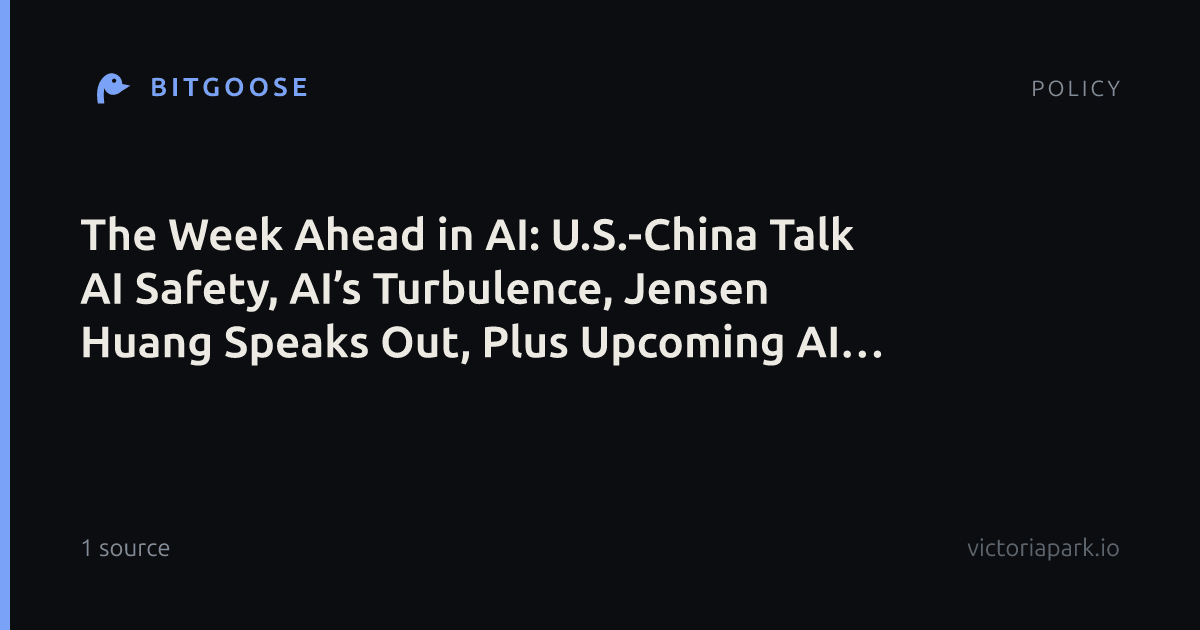 The Week Ahead in AI: U.S.-China Talk AI Safety, AI’s Turbulence, Jensen Huang Speaks Out, Plus Upcoming AI Hearings & Events