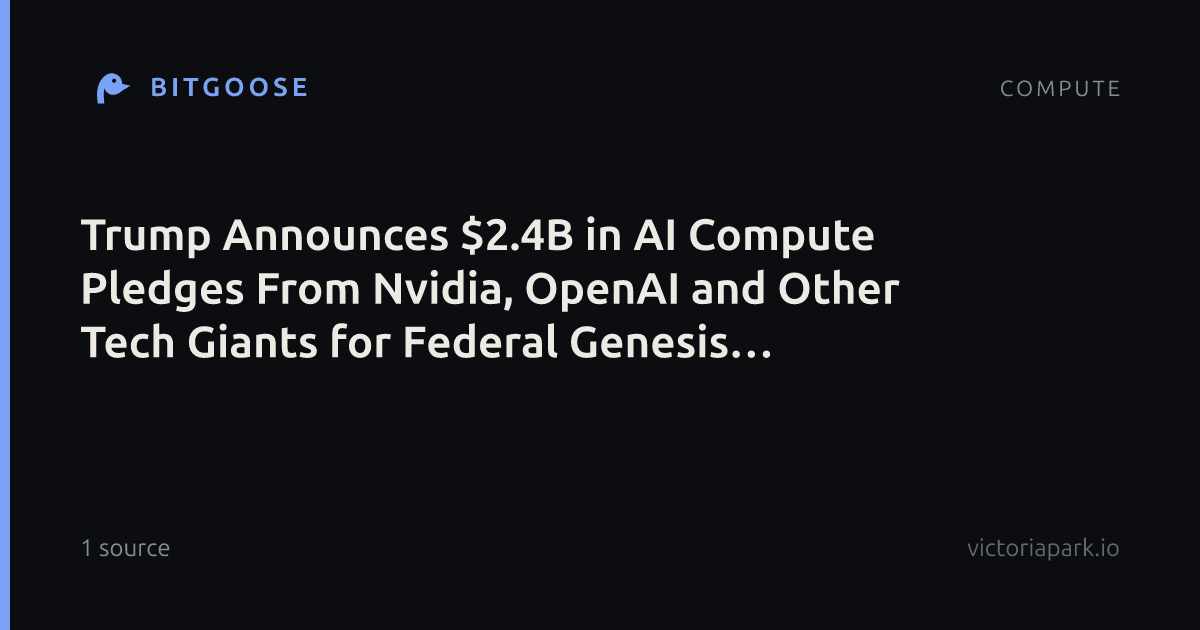 Trump Announces $2.4B in AI Compute Pledges From Nvidia, OpenAI and Other Tech Giants for Federal Genesis Mission