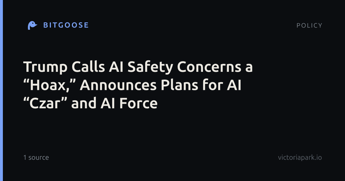 Trump Calls AI Safety Concerns a “Hoax,” Announces Plans for AI “Czar” and AI Force