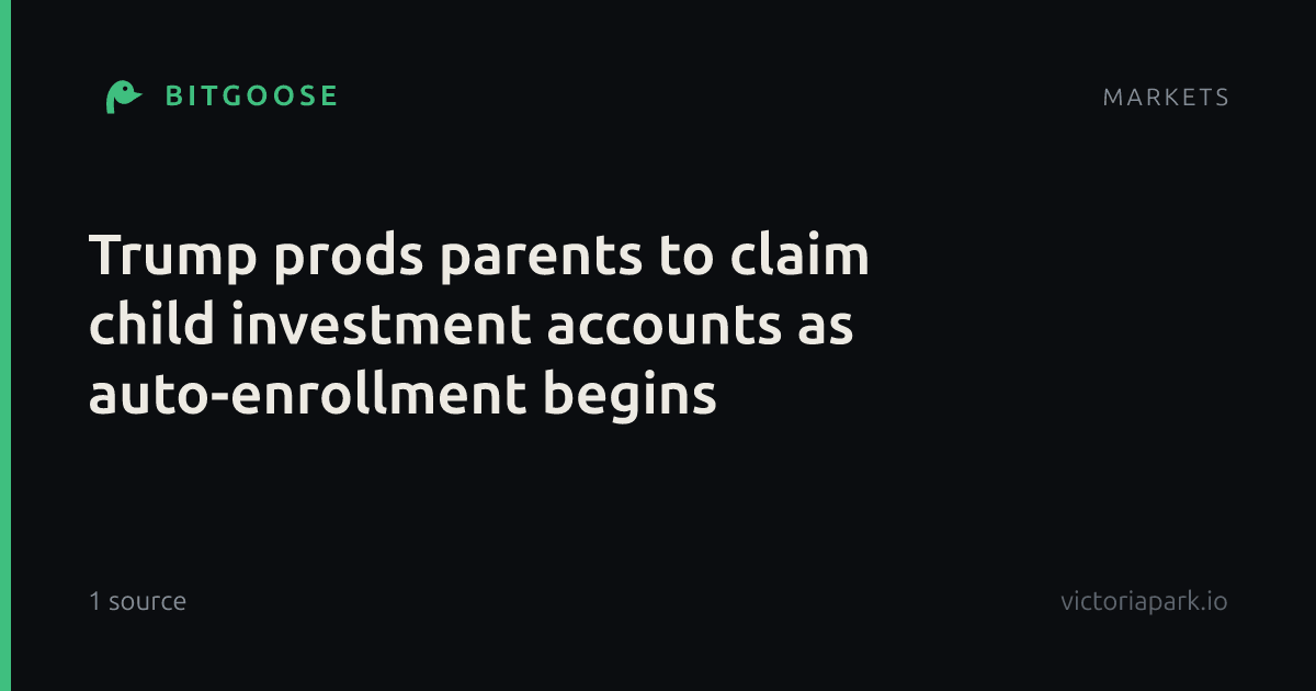 Trump prods parents to claim child investment accounts as auto-enrollment begins