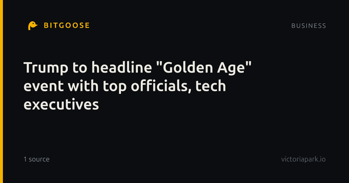 Trump to headline "Golden Age" event with top officials, tech executives