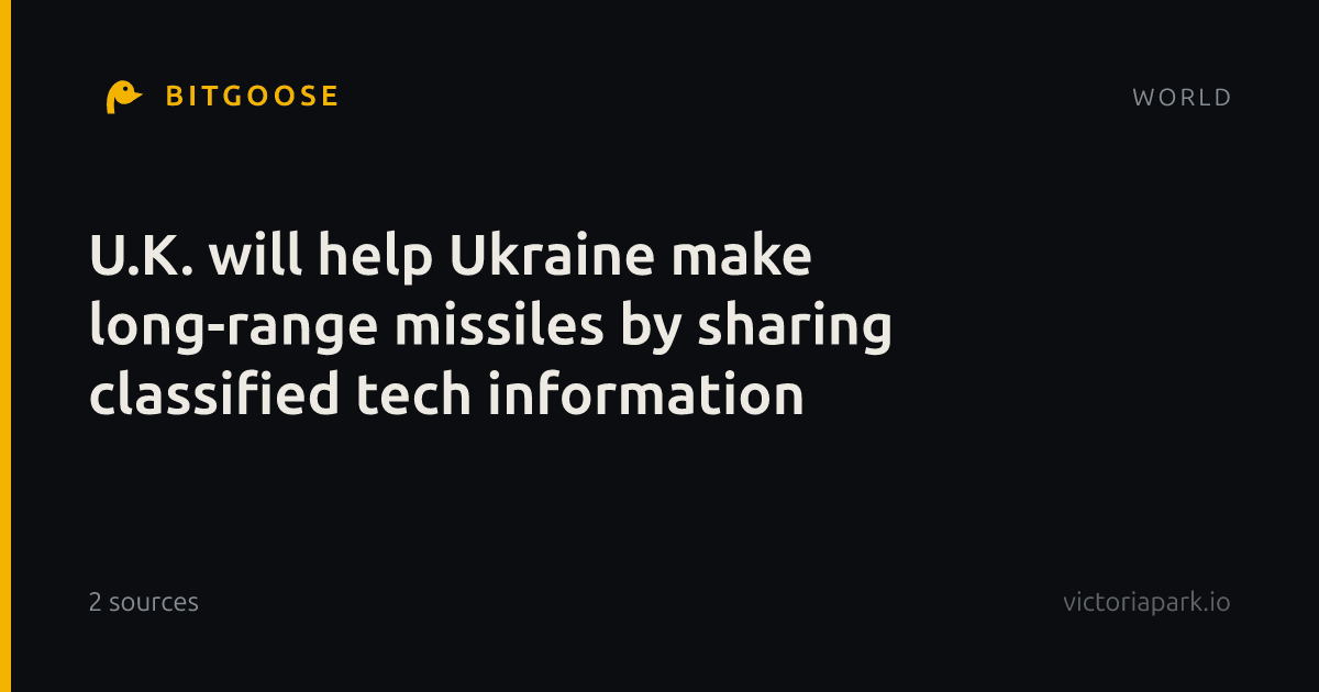 U.K. will help Ukraine make long-range missiles by sharing classified tech information
