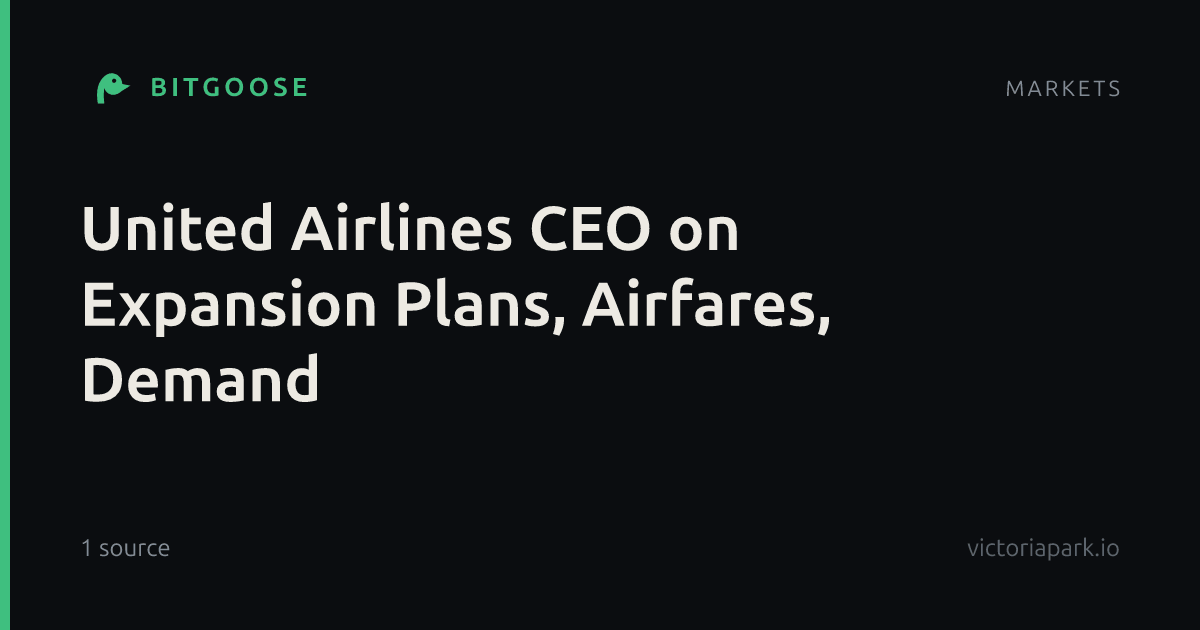 United Airlines CEO on Expansion Plans, Airfares, Demand