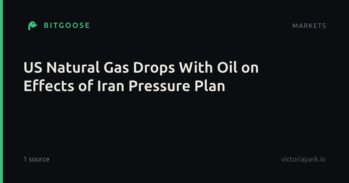 US Natural Gas Drops With Oil on Effects of Iran Pressure Plan