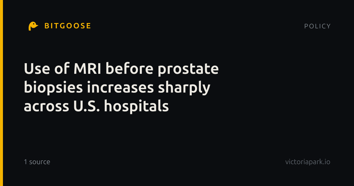 Use of MRI before prostate biopsies increases sharply across U.S. hospitals