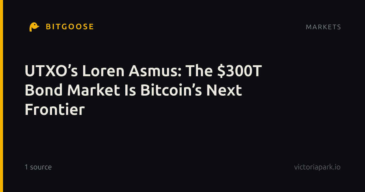 UTXO’s Loren Asmus: The $300T Bond Market Is Bitcoin’s Next Frontier