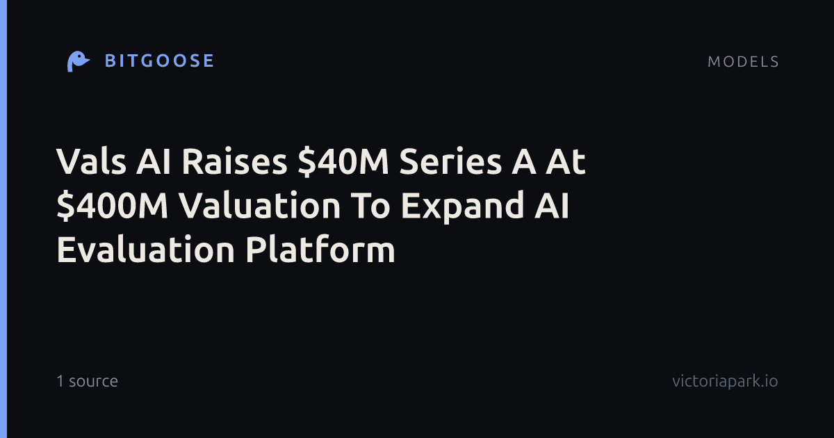 Vals AI Raises $40M Series A At $400M Valuation To Expand AI Evaluation Platform