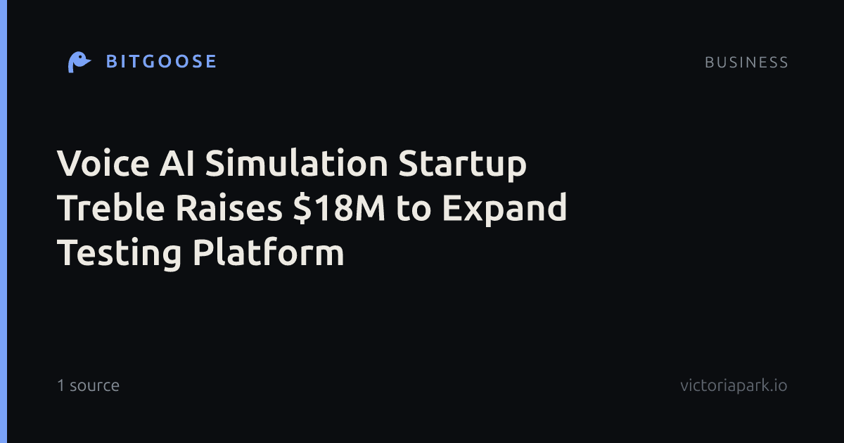 Voice AI Simulation Startup Treble Raises $18M to Expand Testing Platform