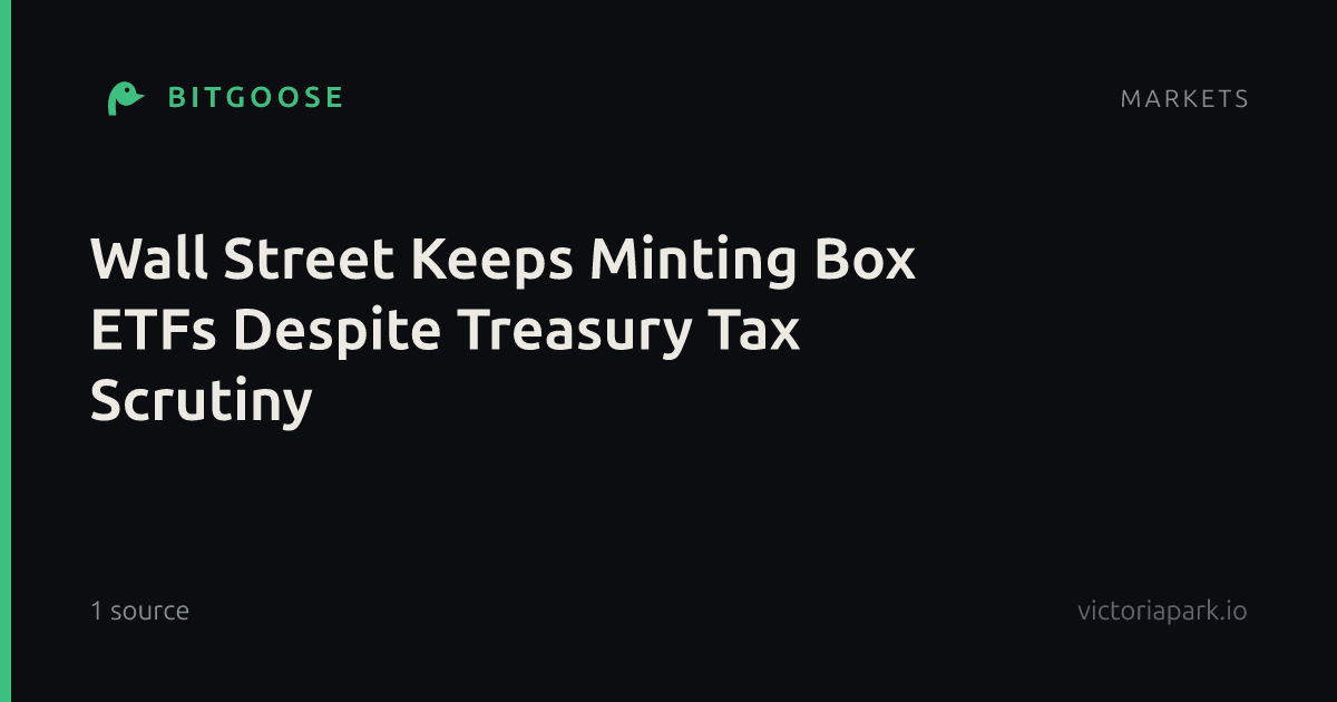 Wall Street Keeps Minting Box ETFs Despite Treasury Tax Scrutiny