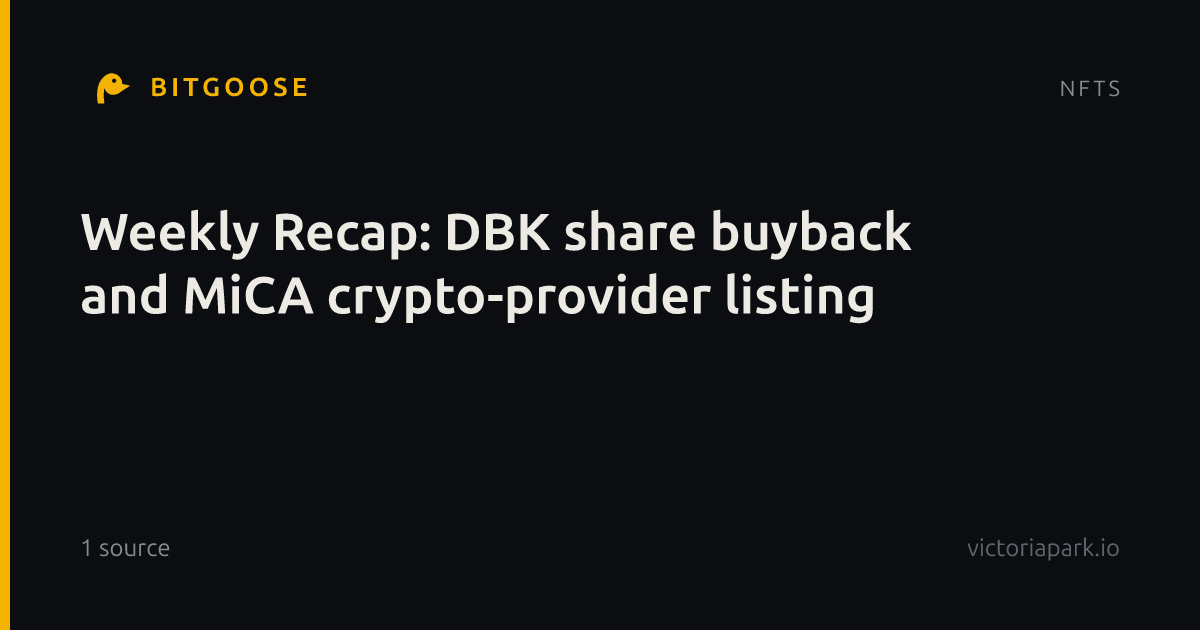 Weekly Recap: DBK share buyback and MiCA crypto-provider listing