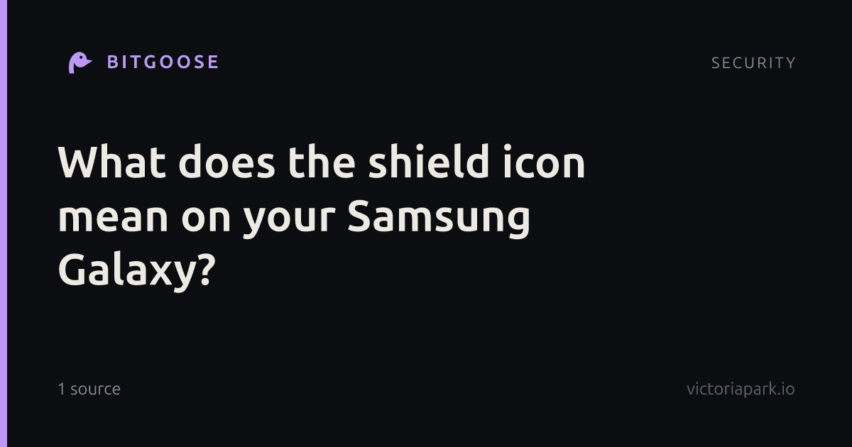 What does the shield icon mean on your Samsung Galaxy?
