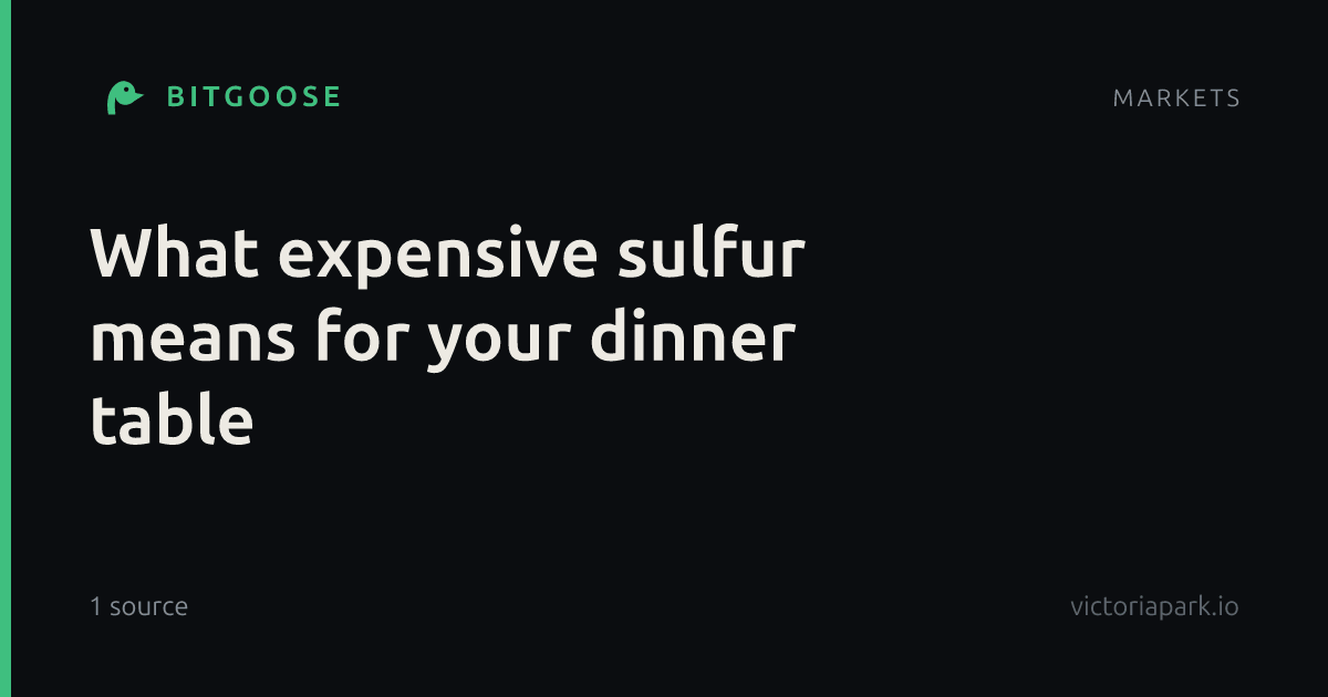 What expensive sulfur means for your dinner table