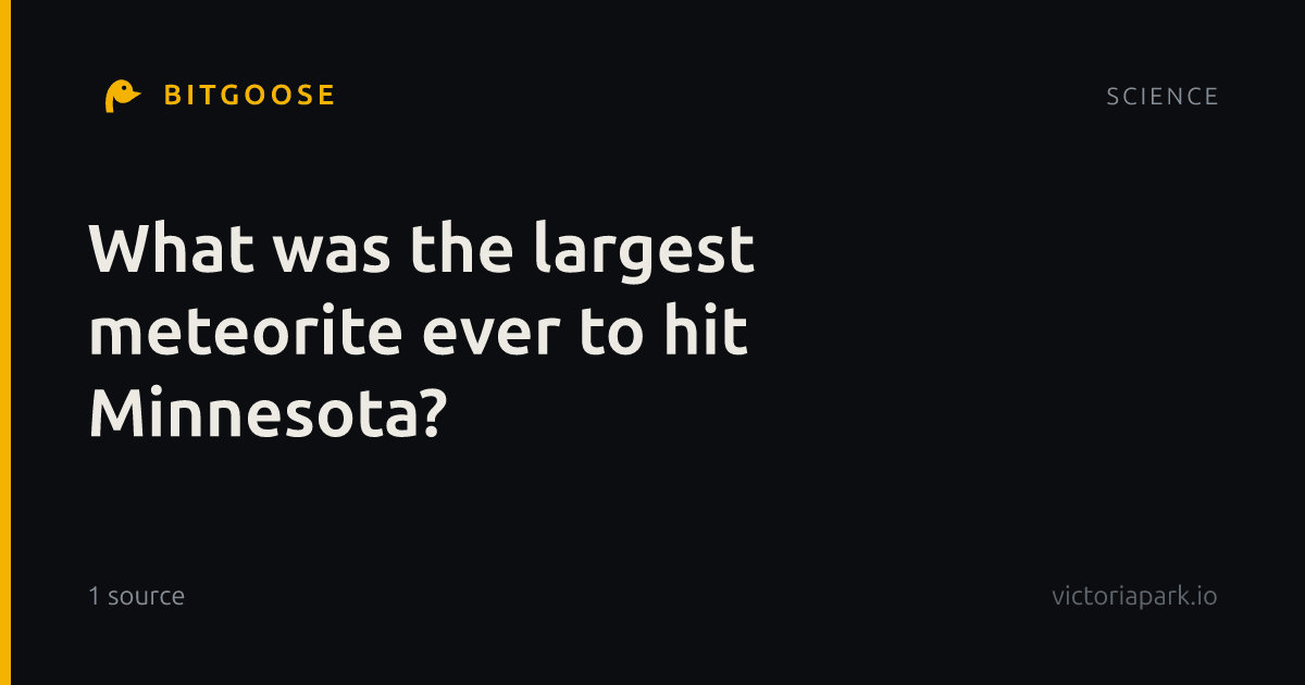 What was the largest meteorite ever to hit Minnesota?