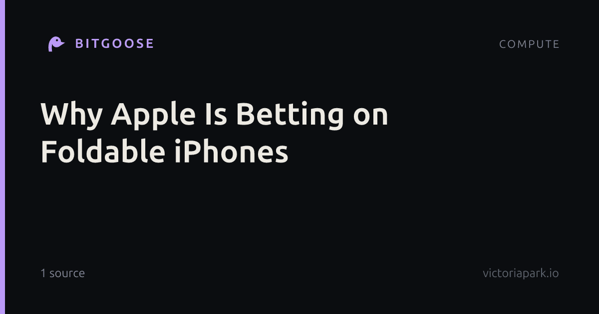 Why Apple Is Betting on Foldable iPhones