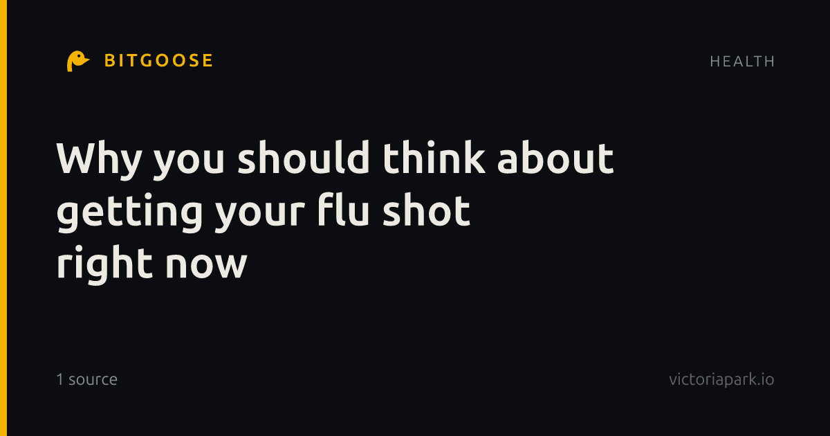 Why you should think about getting your flu shot right now