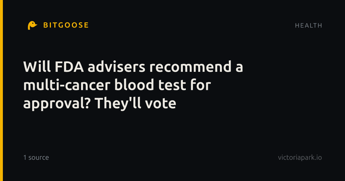 Will FDA advisers recommend a multi-cancer blood test for approval? They'll vote