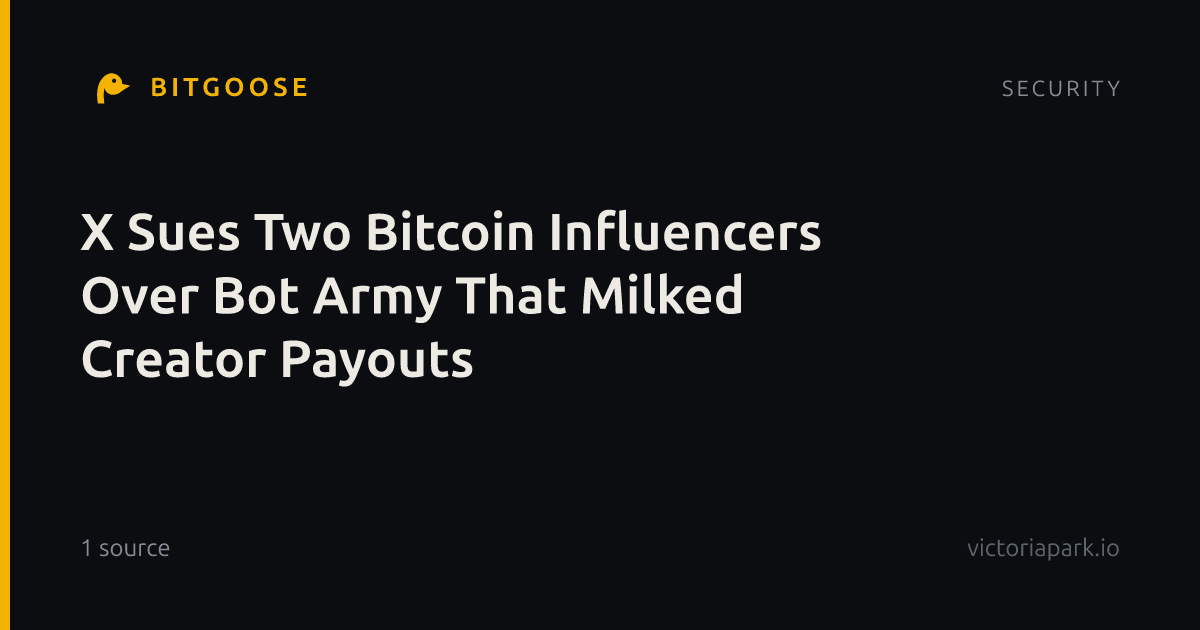 X Sues Two Bitcoin Influencers Over Bot Army That Milked Creator Payouts