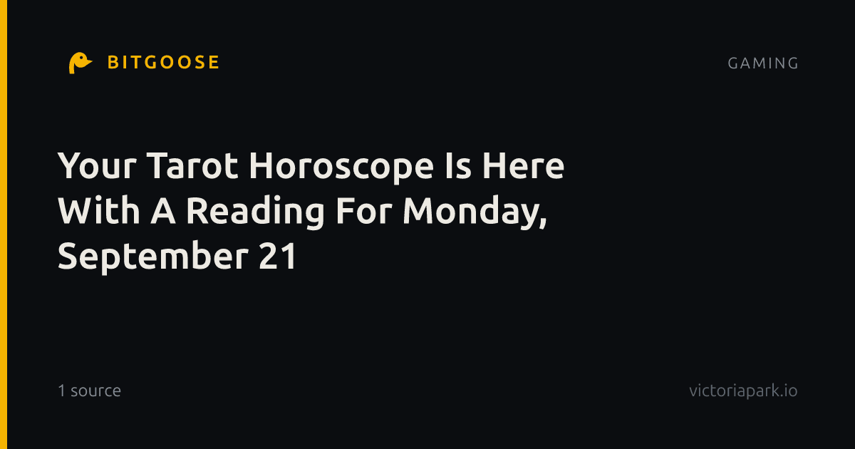 Your Tarot Horoscope Is Here With A Reading For Monday, September 21